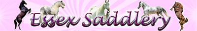 Essex Saddlery - Equestrian products for horse and rider! Every thing you will need for your horse or pony, what ever the equestrian discipline!  