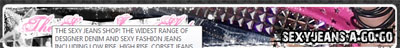 THE SEXY JEANS SHOP! THE place to buy the hottest denim trends at the coolest prices!